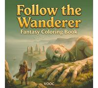 Follow the Wanderer: Fantasy Coloring Book for Adults with Ancient Ruins, Lost Temples, Dragons and a Traveler Whose Journey Continues on Every Page (Enchanted Realms - Fantasy Coloring)