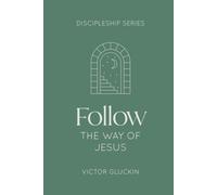 Follow the Way of Jesus (The Discipleship Series)