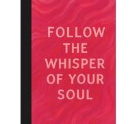 Follow the Whisper of Your Soul: Pink Lined Journal for Writing, Reflection & Inspiration (170 Pages, Aesthetic Pink Design)