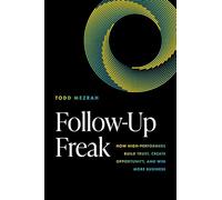 Follow-Up Freak: How High-Performers Build Trust, Create Opportunity, and Win More Business
