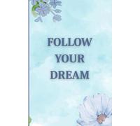 Follow Your Dream - Inspirational Journal: Motivational Notebook for Daily Reflections & Goal Setting (6x9 in)