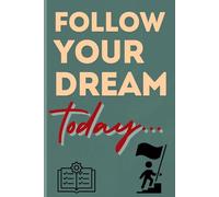 Follow Your Dream Today