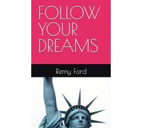FOLLOW YOUR DREAMS