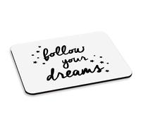 Follow Your Dreams Alfombra Ratón Ordenador PC