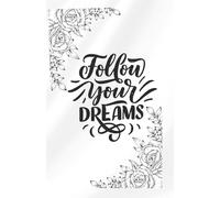 Follow Your Dreams - Floral Themed Ruled Notebook Diary | 120 Pages | Elegant Black & White Design