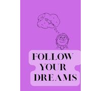 Follow Your Dreams: Inspirational and Motivational Notebook