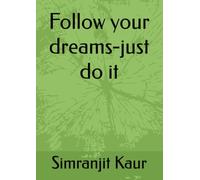 Follow your dreams-just do it