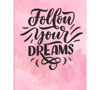 Follow Your Dreams: Lined Pink Motivational Notebook Journal with 100 Inspirational Quotes for Writing, Reflection and Goal Setting