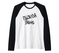 Follow Your Dreams Motivational Quote Camiseta Manga Raglan