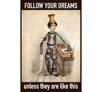 Follow Your Dreams Unless They Are Like This