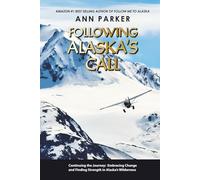 Following Alaska's Call: Continuing the Journey: Embracing Change and Finding Strength in Alaska’s Wilderness (Follow Me to Alaska Series)