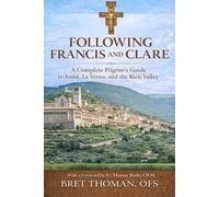 Following Francis and Clare: A Complete Pilgrim’s Guide to Assisi, La Verna, and the Rieti Valley