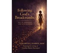 Following God's Breadcrumbs: Out of Darkness and Into Purpose