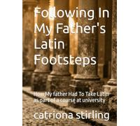 Following In My Father's Latin Footsteps: How My father Had To Take Latin as part of a course at university
