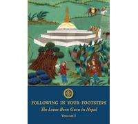 Following in Your Footsteps: The Lotus-Born Guru in Nepal: 1