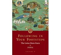 Following in Your Footsteps, Volume II: The Lotus-Born Guru in India: 3