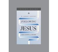 Following Jesus Study Guide: The Gospel of Mark, Teaching Series Study Guide
