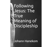 Following Jesus: The True Meaning of Discipleship