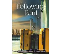 Following Paul: Recovering Paul’s Pattern for Church Planting