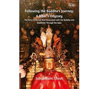Following the Buddha's Journey: A Biker's Odyssey (The Story of Sacred Sites Associated with the Buddha and Buddhism Through the Ages) (Vol.1)