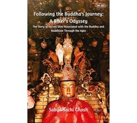 Following the Buddha's Journey: A Biker's Odyssey (The Story of Sacred Sites Associated with the Buddha and Buddhism Through the Ages) (Vol.1)