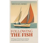 Following the Fish: A History of Commercial Fishing Along Minnesota’s North Shore