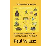 Following the Money: Where Does the Money Go From Your Weekly Paycheck?
