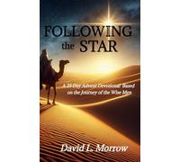 Following the Star: A 25 Day Advent Devotional Based on the Journey of the Wise Men