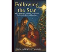 Following the Star: An Advent and Christmas Devotional for Catholic Kids and Families
