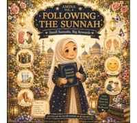 Following The Sunnah: Small Sunnahs, Big Rewards Through 12 Heartwarming Islamic Stories for Muslim Girls Ages 4-8