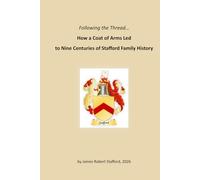 Following the Thread… How a Coat of Arms Led to Nine Centuries of Stafford Family History