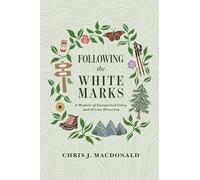Following the White Marks: A Memoir of Unexpected Crazy and Divine Direction