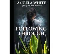 Following Through (Life After War)