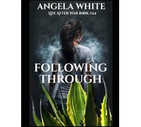 Following Through (Life After War)