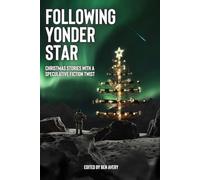 Following Yonder Star: Christmas Stories with a Speculative Fiction Twist (O+U Anthologies)