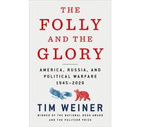 Folly and the Glory: America, Russia, and Political Warfare 1945-2020
