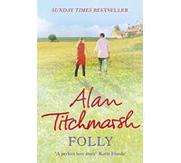 Folly: The gorgeous family saga by bestselling author and national treasure Alan Titchmarsh
