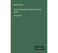Foma Gordyeff: The Man Who Was Afraid: in large print