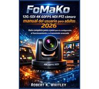 FoMaKo 12G-SDI 4K 60FPS NDI PTZ cámara manual del usuario para adultos 2026: Guía completa paso a paso para la configuración, el funcionamiento y la transmisión avanzada