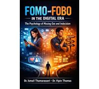 FOMO and FOBO in the Digital Era: The Psychology of Missing Out and Indecision