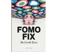 FOMO FIX - Short Lovable Stories: Break Free from Social Media Pressure, Hustle Culture & Fear of Missing Out