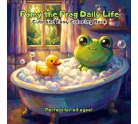 Fomy the Frog Daily Life Cute and Easy Coloring Book: 50 Relaxing and Stress Relief Frog Coloring Pages for Kids, Teens, and Adults (Perfect for All Ages)