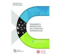 Fonaments i prospectiva de la pràctica comunicativa (Ciencias de la comunicación)
