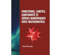 FONCTIONS, LIMITES, CONTINUITÉ ET SÉRIES NUMÉRIQUES AVEC MATHEMATICA