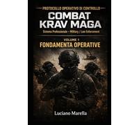 Fondamenta operative: Principi operativi per il controllo della situazione in contesti reali (PROTOCOLLO OPERATIVO - COMBAT KRAV MAGA)