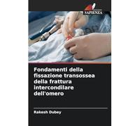 Fondamenti della fissazione transossea della frattura intercondilare dell'omero