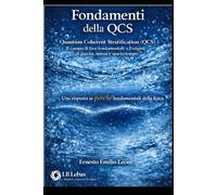 Fondamenti della QCS: Quantum Coherent Stratification (QCS): Il campo di fase fondamentale e l’origine di gravità, massa e spazio-tempo
