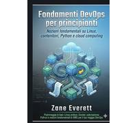 Fondamenti DevOps per principianti: Nozioni fondamentali su Linux, contenitori, Python e cloud computing