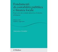 Fondamenti di contabilità pubblica e finanza locale. Il governo dei comuni attraverso il sistema di bilancio. Nuova ediz. (Percorsi)