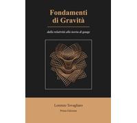 Fondamenti di Gravità: dalla relatività alla teoria di gauge